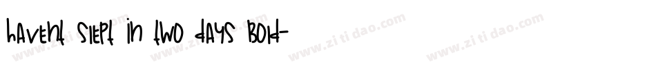 Havent Slept in Two Days Bold字体转换